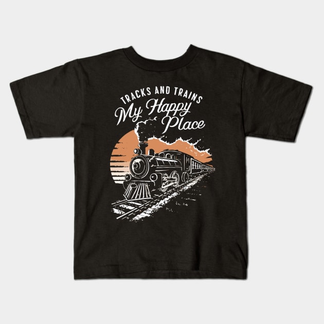 Tracks And Trains, My Happy Place. Train Lover Kids T-Shirt by Chrislkf